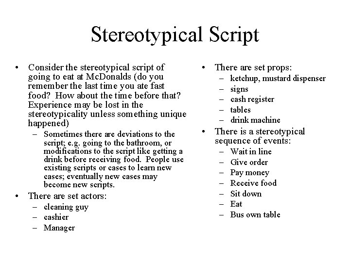 Stereotypical Script • Consider the stereotypical script of going to eat at Mc. Donalds