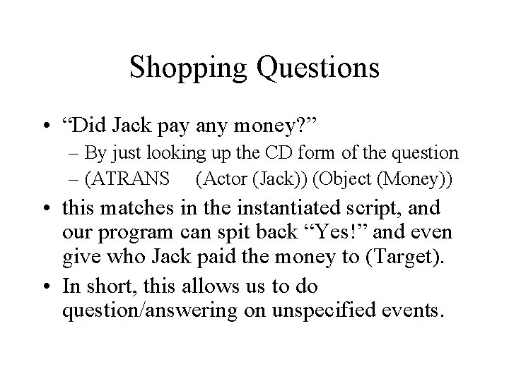 Shopping Questions • “Did Jack pay any money? ” – By just looking up