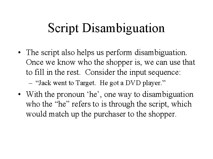Script Disambiguation • The script also helps us perform disambiguation. Once we know who