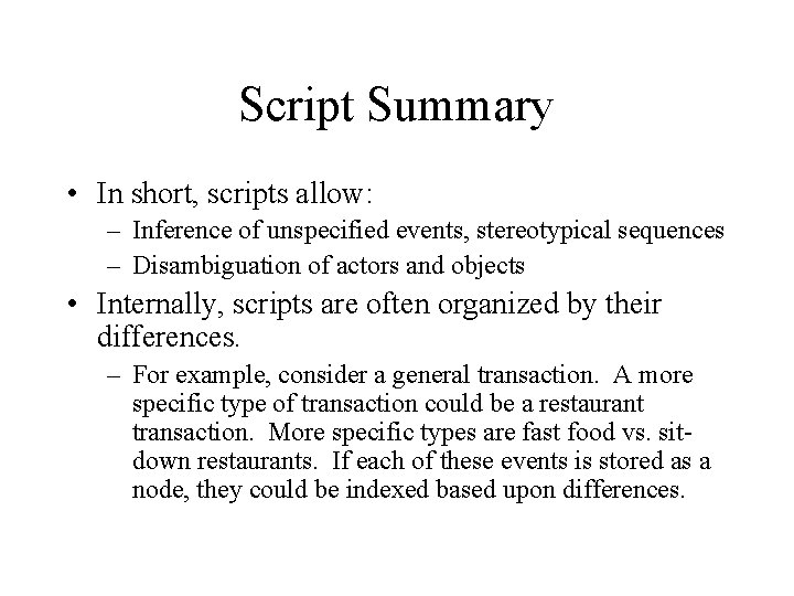Script Summary • In short, scripts allow: – Inference of unspecified events, stereotypical sequences