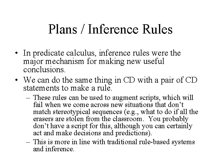 Plans / Inference Rules • In predicate calculus, inference rules were the major mechanism