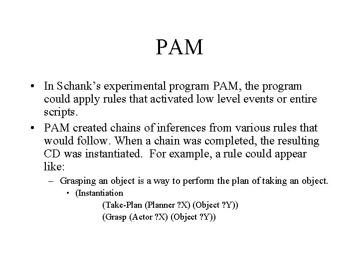 PAM • In Schank’s experimental program PAM, the program could apply rules that activated