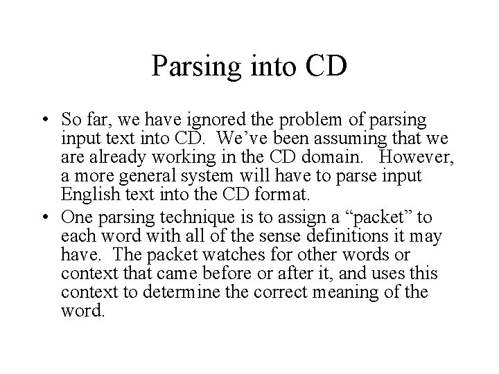 Parsing into CD • So far, we have ignored the problem of parsing input