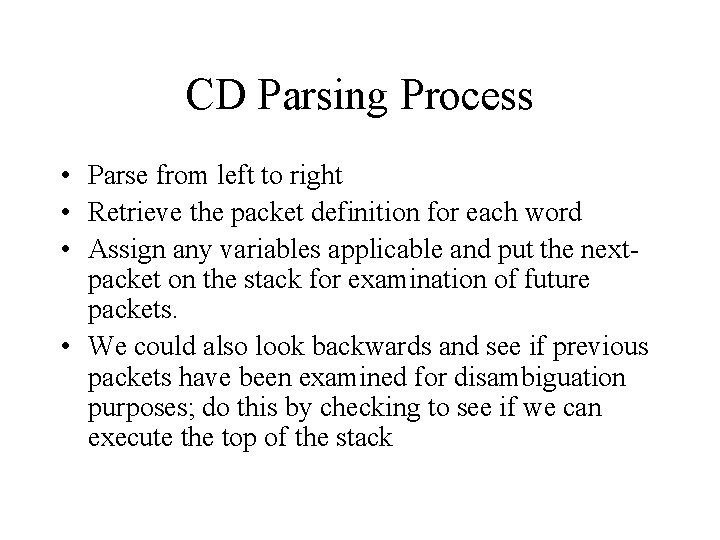 CD Parsing Process • Parse from left to right • Retrieve the packet definition