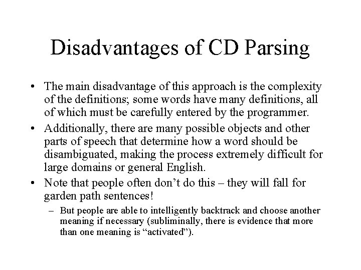 Disadvantages of CD Parsing • The main disadvantage of this approach is the complexity