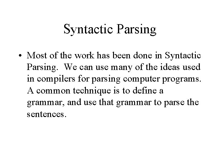 Syntactic Parsing • Most of the work has been done in Syntactic Parsing. We