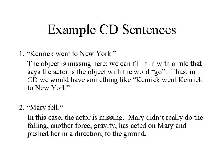 Example CD Sentences 1. “Kenrick went to New York. ” The object is missing