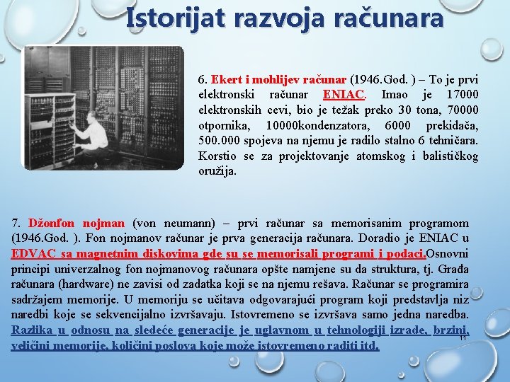 Istorijat razvoja računara 6. Ekert i mohlijev računar (1946. God. ) – To je