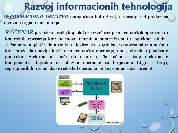 Razvoj informacionih tehnologija INFORMACIONO DRUŠTVO omogućava bolji život, efikasniji rad preduzeća, državnih organa i Razvoj informacionih tehnologija INFORMACIONO DRUŠTVO omogućava bolji život, efikasniji rad preduzeća, državnih organa i