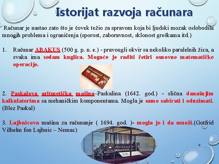 Istorijat razvoja računara Računar je nastao zato što je čovek težio za spravom koja Istorijat razvoja računara Računar je nastao zato što je čovek težio za spravom koja