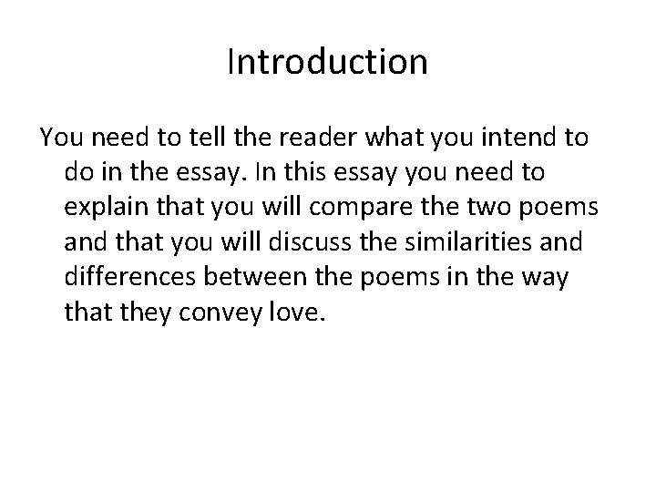 Introduction You need to tell the reader what you intend to do in the