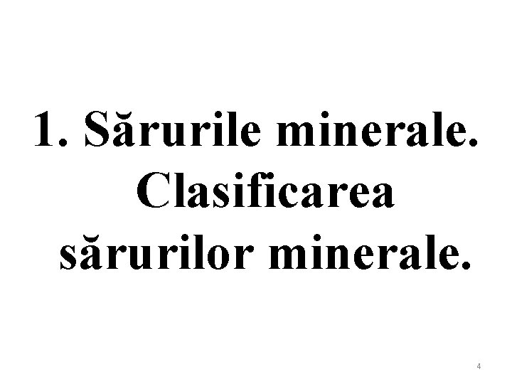 1. Sărurile minerale. Clasificarea sărurilor minerale. 4 
