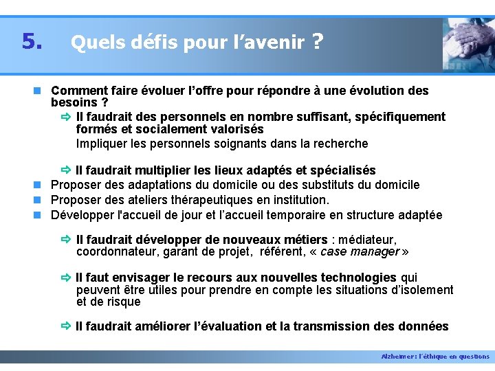 5. Quels défis pour l’avenir ? n Comment faire évoluer l’offre pour répondre à