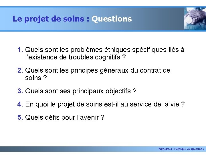 Le projet de soins : Questions 1. Quels sont les problèmes éthiques spécifiques liés