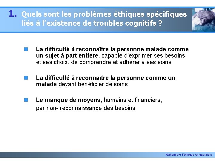 1. Quels sont les problèmes éthiques spécifiques liés à l’existence de troubles cognitifs ?