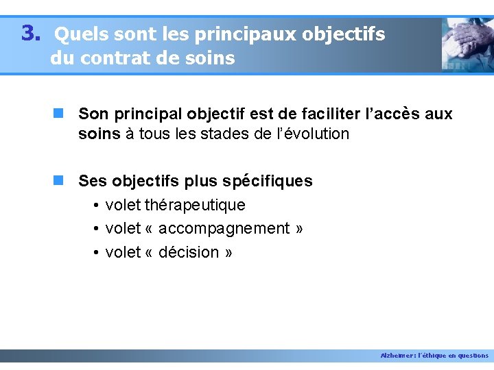 3. Quels sont les principaux objectifs du contrat de soins n Son principal objectif