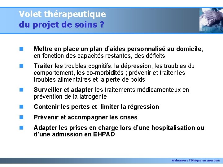 Volet thérapeutique du projet de soins ? n Mettre en place un plan d’aides