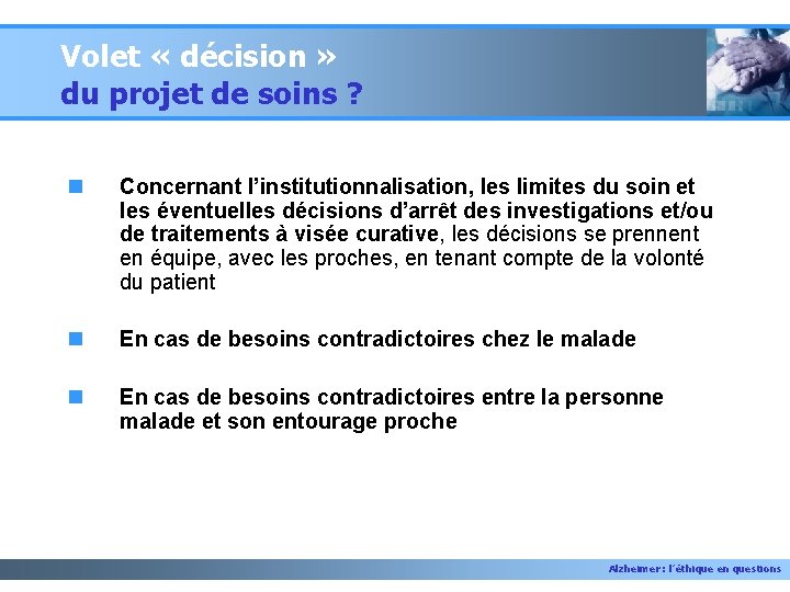 Volet « décision » du projet de soins ? n Concernant l’institutionnalisation, les limites