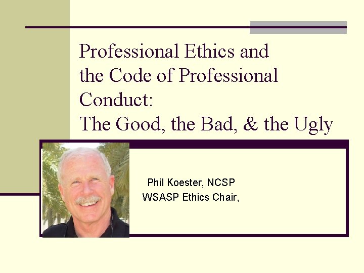 Professional Ethics and the Code of Professional Conduct: The Good, the Bad, & the