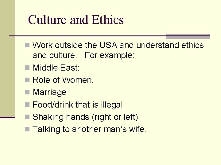 Culture and Ethics n Work outside the USA and understand ethics and culture. For