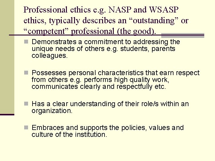 Professional ethics e. g. NASP and WSASP ethics, typically describes an “outstanding” or “competent”