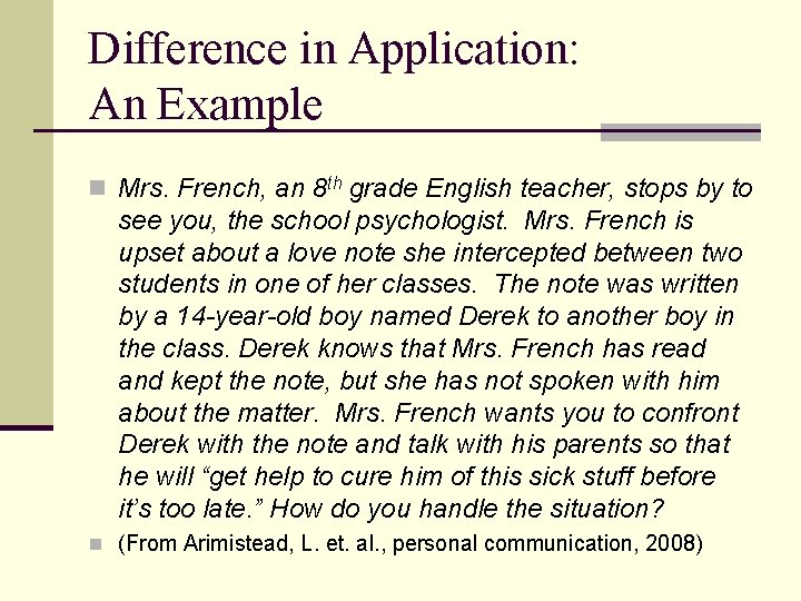 Difference in Application: An Example n Mrs. French, an 8 th grade English teacher,