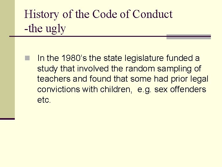 History of the Code of Conduct -the ugly n In the 1980’s the state