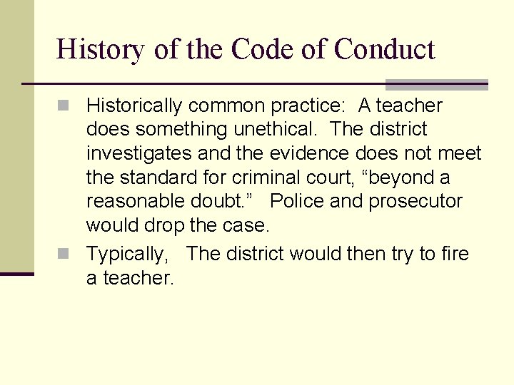 History of the Code of Conduct n Historically common practice: A teacher does something