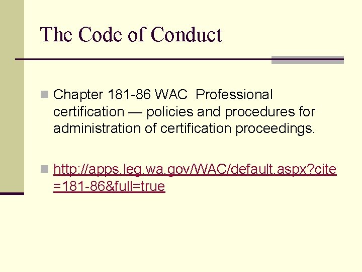 The Code of Conduct n Chapter 181 -86 WAC Professional certification — policies and