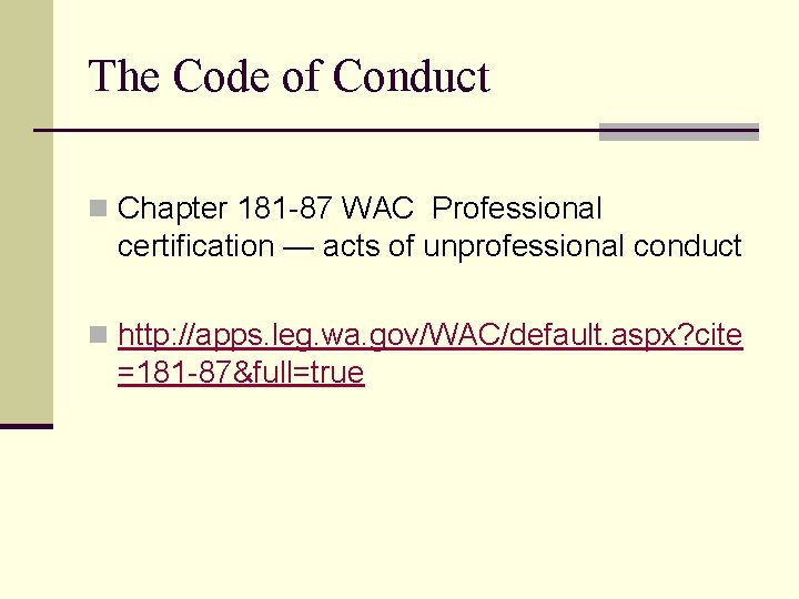 The Code of Conduct n Chapter 181 -87 WAC Professional certification — acts of