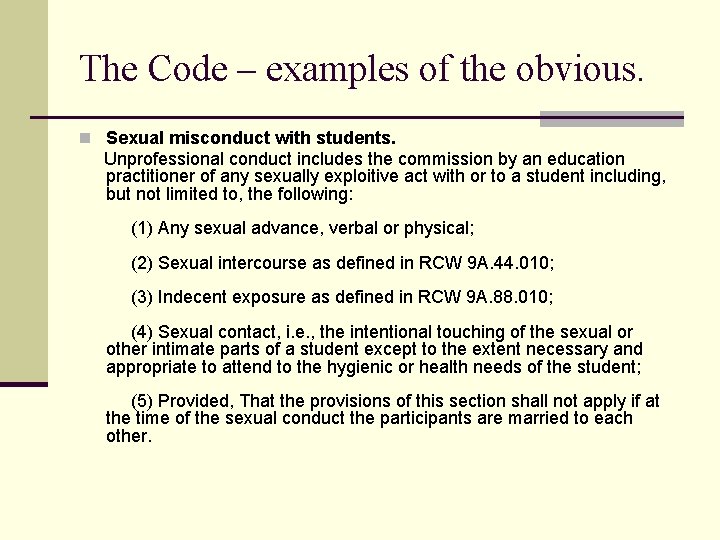 The Code – examples of the obvious. n Sexual misconduct with students. Unprofessional conduct