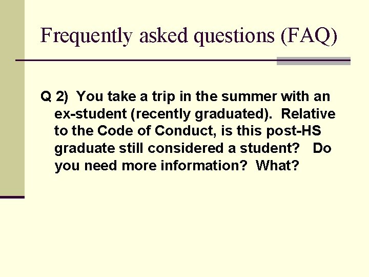 Frequently asked questions (FAQ) Q 2) You take a trip in the summer with