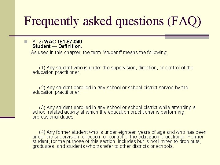 Frequently asked questions (FAQ) A 2) WAC 181 -87 -040 Student — Definition. As