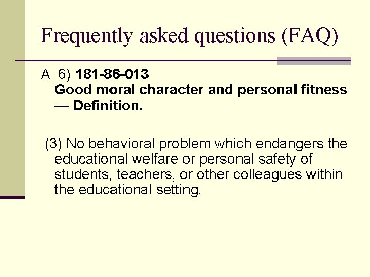 Frequently asked questions (FAQ) A 6) 181 -86 -013 Good moral character and personal