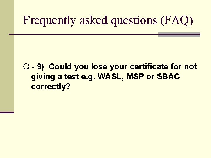 Frequently asked questions (FAQ) Q - 9) Could you lose your certificate for not