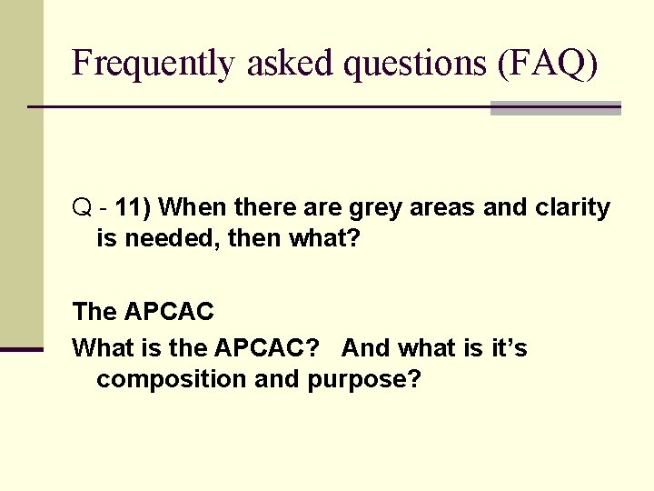 Frequently asked questions (FAQ) Q - 11) When there are grey areas and clarity