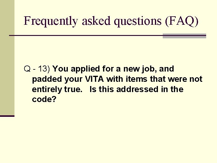 Frequently asked questions (FAQ) Q - 13) You applied for a new job, and