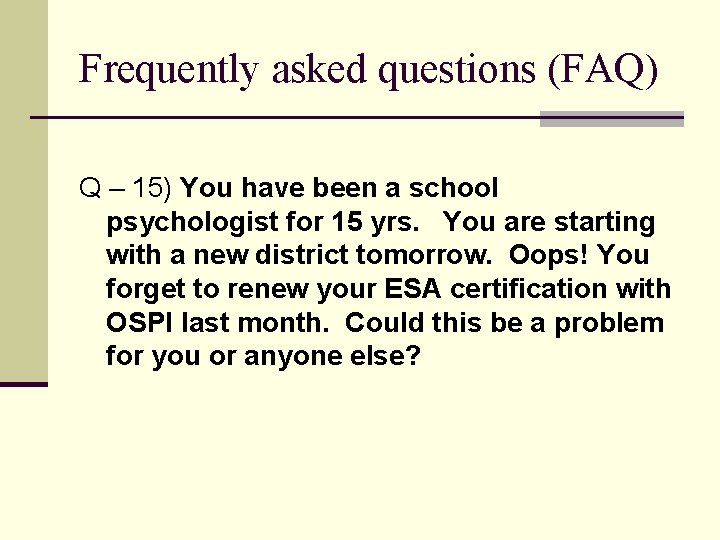 Frequently asked questions (FAQ) Q – 15) You have been a school psychologist for