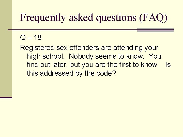 Frequently asked questions (FAQ) Q – 18 Registered sex offenders are attending your high