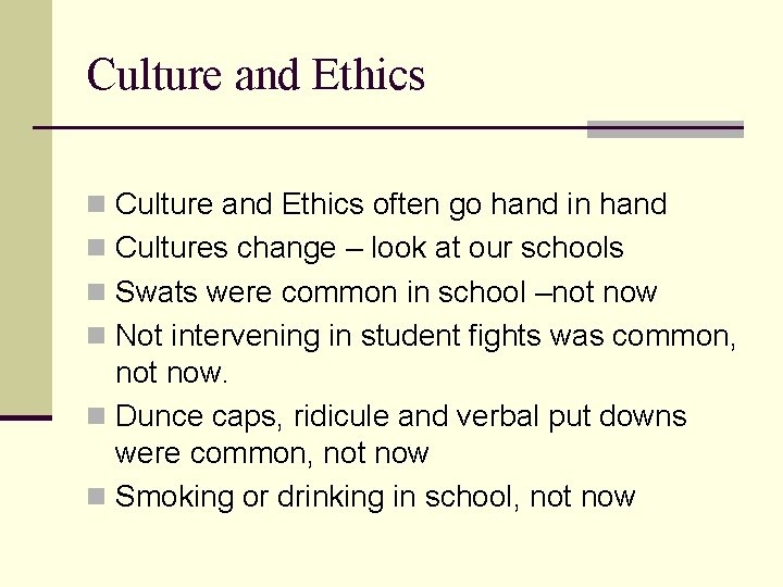 Culture and Ethics n Culture and Ethics often go hand in hand n Cultures