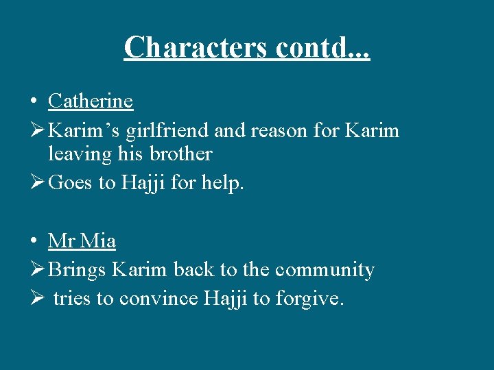 Characters contd. . . • Catherine Ø Karim’s girlfriend and reason for Karim leaving