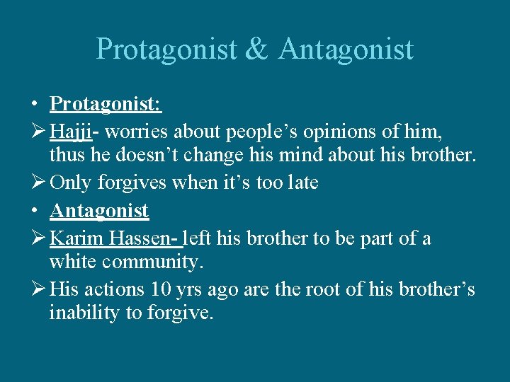 Protagonist & Antagonist • Protagonist: Ø Hajji- worries about people’s opinions of him, thus