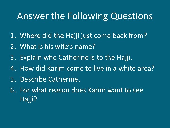 Answer the Following Questions 1. 2. 3. 4. 5. 6. Where did the Hajji