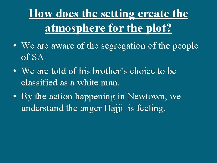 How does the setting create the atmosphere for the plot? • We are aware