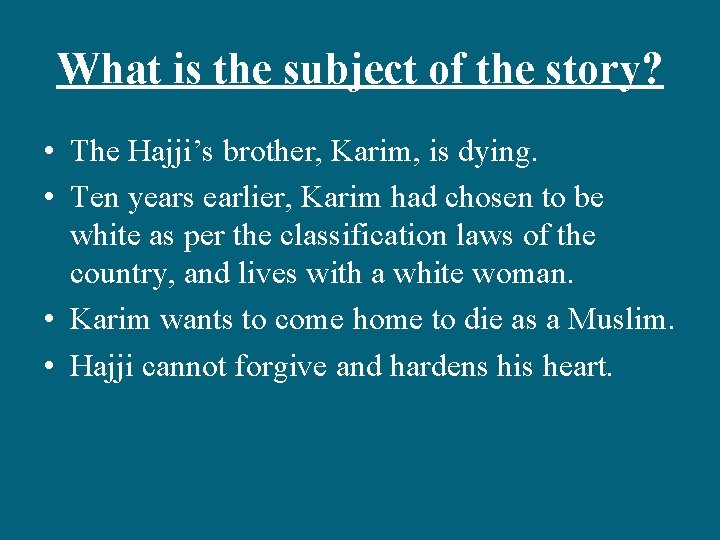 What is the subject of the story? • The Hajji’s brother, Karim, is dying.