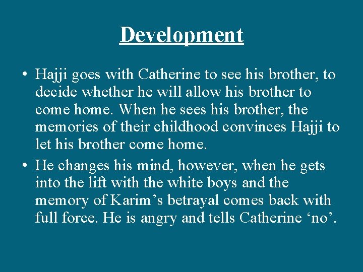 Development • Hajji goes with Catherine to see his brother, to decide whether he