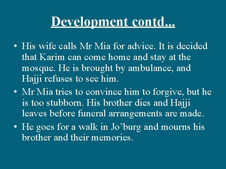 Development contd. . . • His wife calls Mr Mia for advice. It is