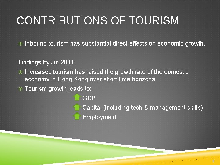 CONTRIBUTIONS OF TOURISM Inbound tourism has substantial direct effects on economic growth. Findings by