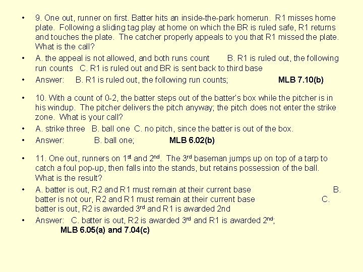  • • • 9. One out, runner on first. Batter hits an inside-the-park