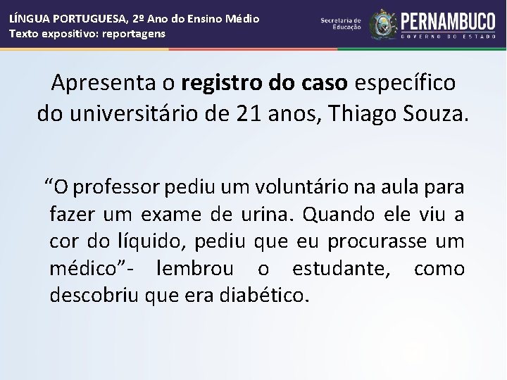 LÍNGUA PORTUGUESA, 2º Ano do Ensino Médio Texto expositivo: reportagens Apresenta o registro do